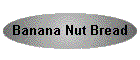 Banana Nut Bread
