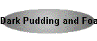 Dark Pudding and Foamy Sauce